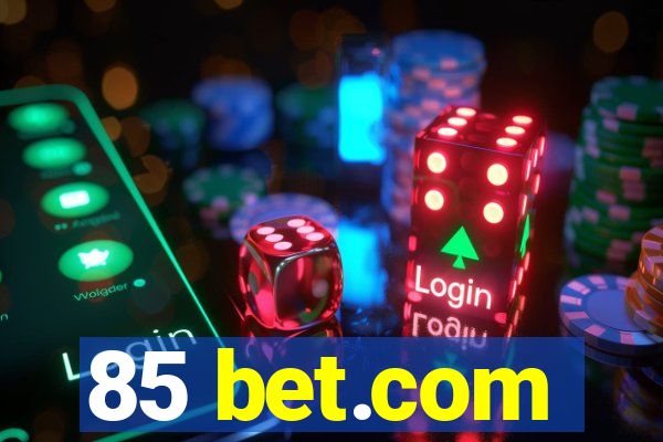 85 bet.com